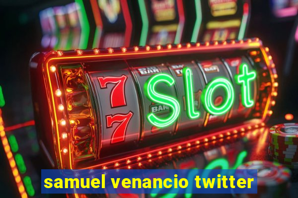 samuel venancio twitter